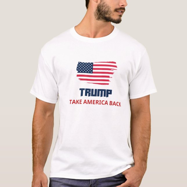 Take America Back: The Trump 2024 Campaign T-Shirt (Front)
