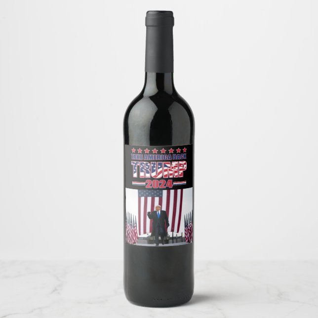 Take America Back Trump 2024 Wine Label (Front)