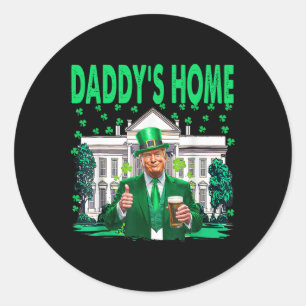 Take America Ck Daddy's Home Funny Trump St Patric Classic Round Sticker