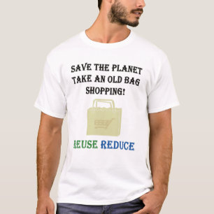 Take An Old Bag Shopping Reuse Reduce Recycling T-Shirt