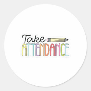 Take Attendance Classic Round Sticker
