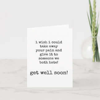 Take Away Pain, Funny Get Well Soon Card