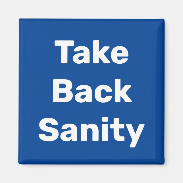 Take Back Sanity Magnet (Front)