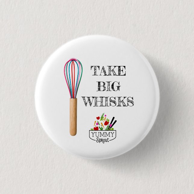 Take Big Whisks Button (Front)