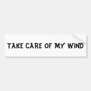 Take Care Of My Wind Bumper Sticker