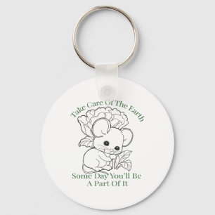 Take Care Of The Earth Some Day You’ll Be A Part O Key Ring