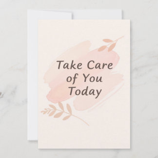 Take Care of You Today – Self-Care Greeting Card