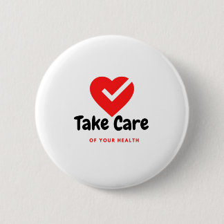 Take Care of your health 6 Cm Round Badge