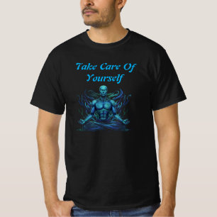 Take Care of Yourself – Spiritual Meditation & Sel T-Shirt