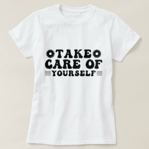 Take care of yourself T-Shirt