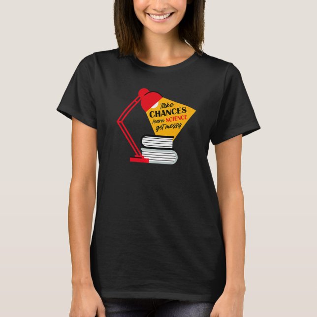 Take Chances Learn Science Get Messy Men Women Tea T-Shirt (Front)