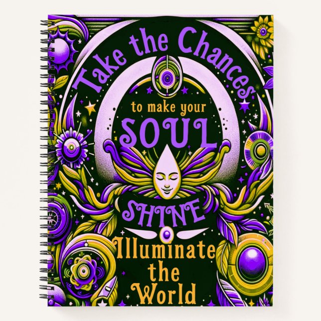 Take Chances to Make Your Soul Shine Notebook (Front)