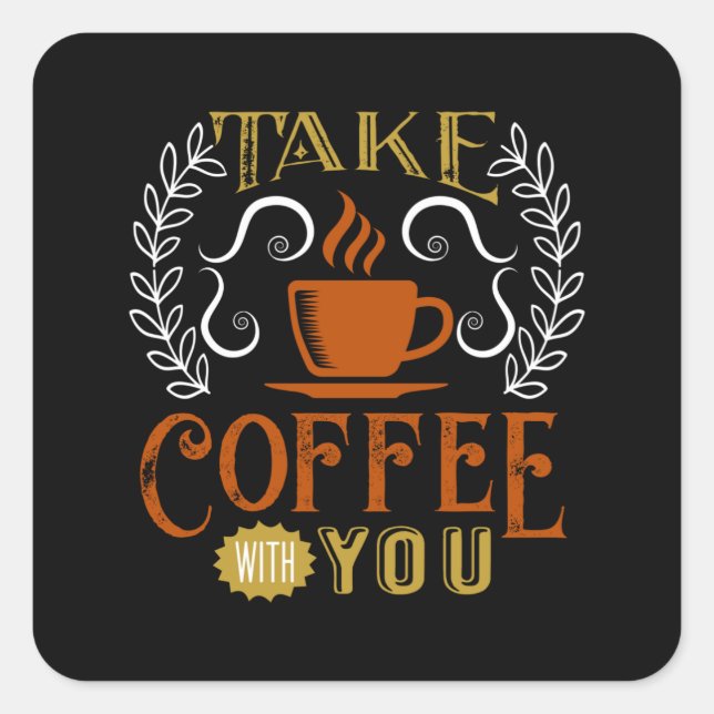 Take Coffee with You Square Sticker (Front)