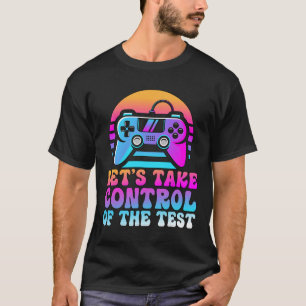 Take Control Of The Test - Game Lovers Testing Day T-Shirt