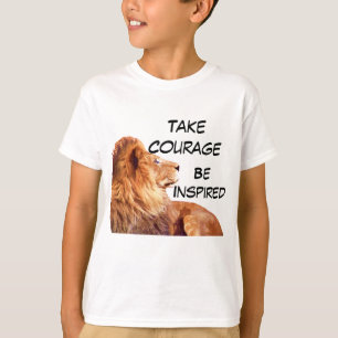 Take Courage,Be Brave!_ T-Shirt