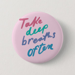 Take Deep Breaths Often - inspirational calming 6 Cm Round Badge