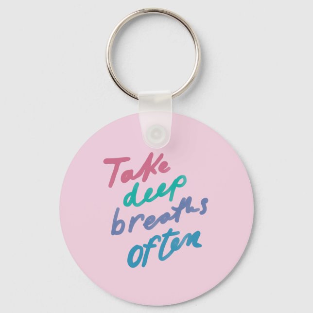 Take Deep Breaths Often - inspirational calming Ba Key Ring (Front)