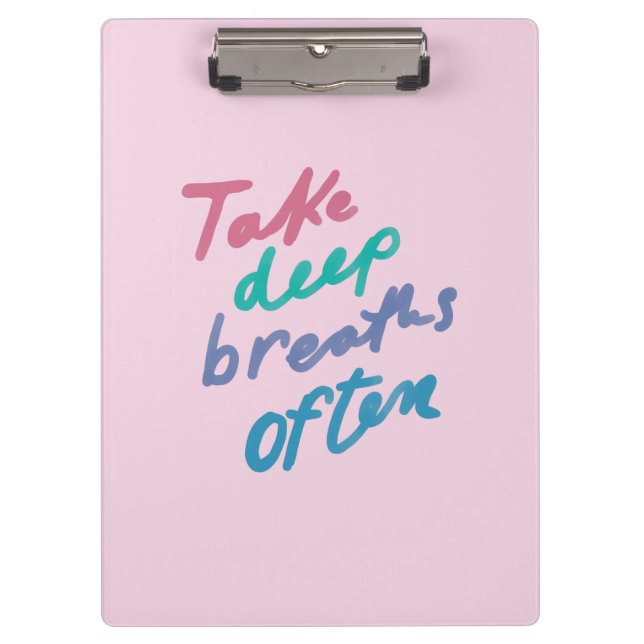 Take Deep Breaths Often - inspirational calming Po Clipboard (Front)