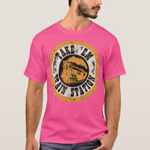 Take Em To The Train Station T-Shirt