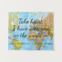 Take heart, I have overcome the world.