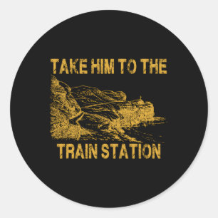 Take Him To The Train Station Classic Round Sticker