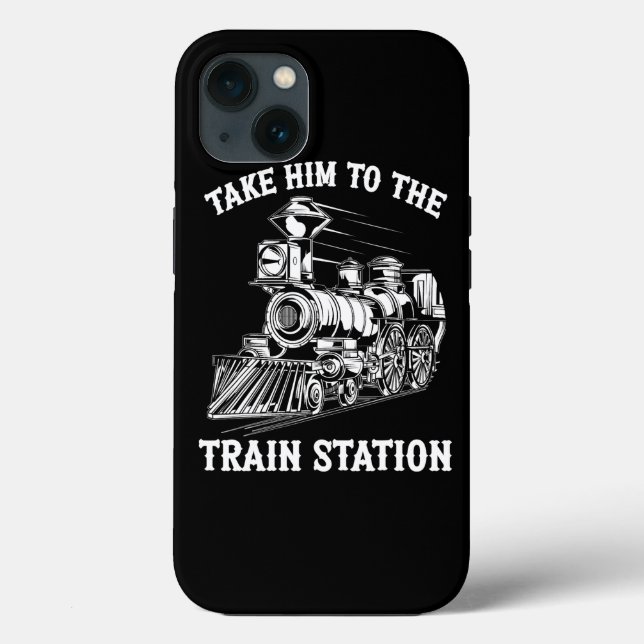 Take Him To The Train Station Railroad Train Lover Case-Mate iPhone Case (Back)