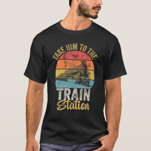 Take Him To The Train Station Vintage Funny Retro  T-Shirt