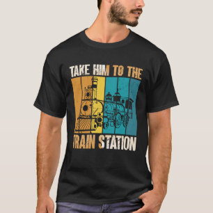 Take Him To The Train Station Vintage Model Train  T-Shirt