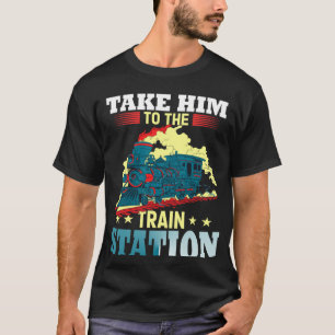 Take Him To The Train Station Vintage Model Train T-Shirt