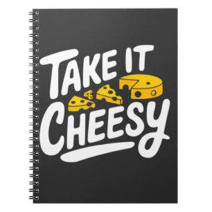 Take It Cheesy - Fun Cheese Print for Cheese Lover Notebook
