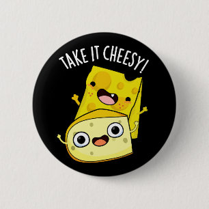 Take It Cheesy Funny Food Pun Dark BG 6 Cm Round Badge