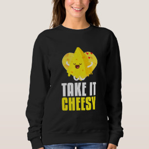 Take It Cheesy I Milk Food Cheese Dairy Cook Kitch Sweatshirt
