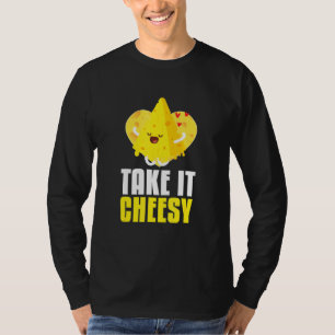 Take It Cheesy I Milk Food Cheese Dairy Cook Kitch T-Shirt