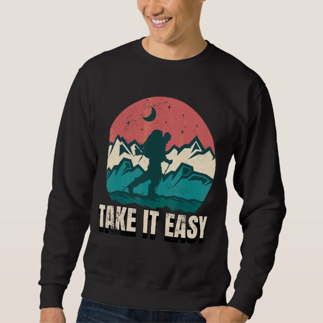 Take It Easy  As A  Hiking And Climbing Sweatshirt (Front)