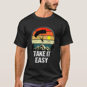 Take It Easy As A Skydiving T-Shirt