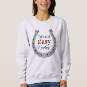 Take it easy Cowboy Sweatshirt