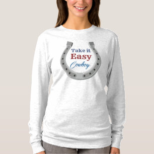 Take it easy Cowboy T-Shirt