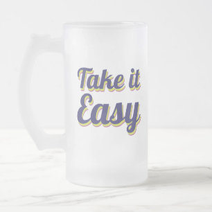 Take it easy frosted glass beer mug