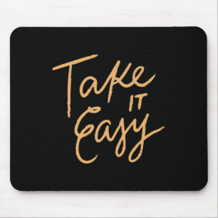 Take It Easy Mouse Mat