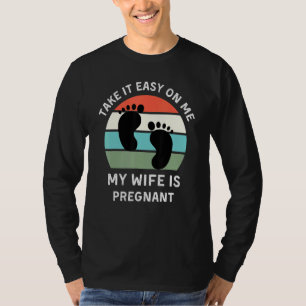 Take It Easy On Me My Wife Is Pregnant Retro Dad T T-Shirt