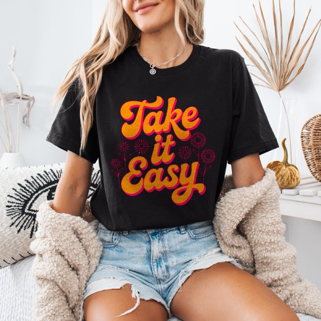 Take It Easy Retro Inspirational Quote Chill T-Shirt (Creator Uploaded)