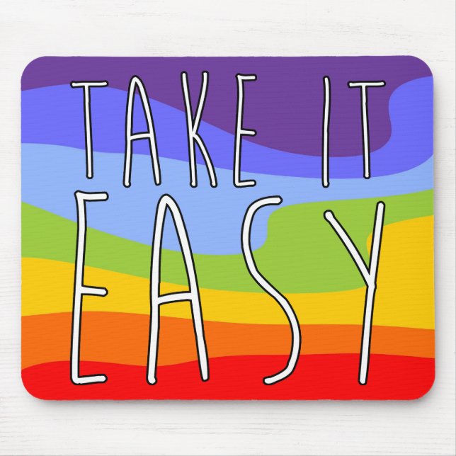 TAKE IT EASY + your background Mouse Mat (Front)