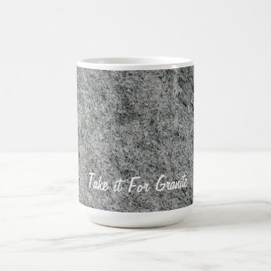 TAKE IT FOR GRANITE COFFEE MUG