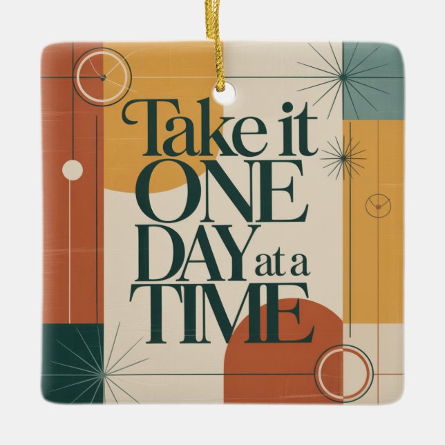 Take It One Day At A Time Ceramic Ornament (Front)