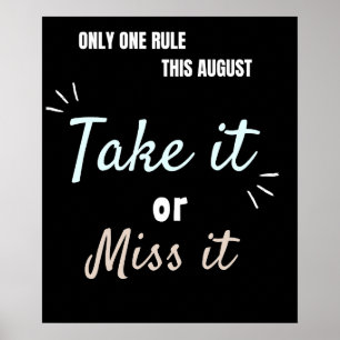 Take It or Miss It – Bold August Motivation Quote Poster