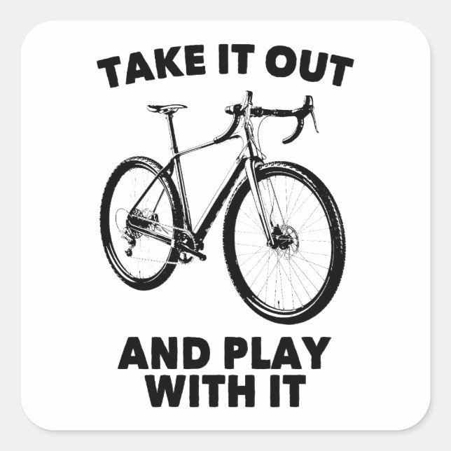 Take It Out And Play With It Bike Square Sticker (Front)