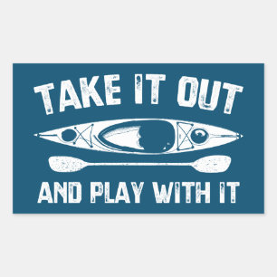 Take It Out And Play With It Kayak Rectangular Sticker