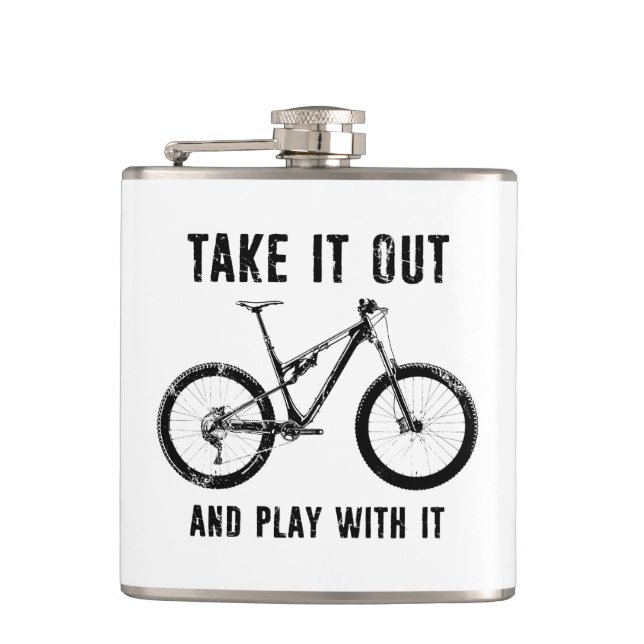 Take It Out And Play With It Mountain Bike Hip Flask (Front)