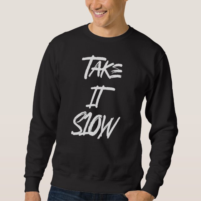 Take It Slow Sweatshirt (Front)