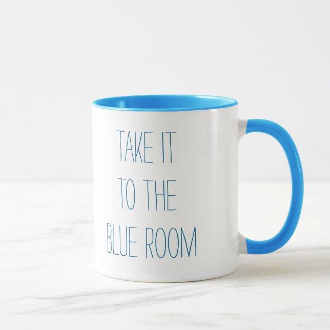 Take it to the Blue Room Mug (Right)